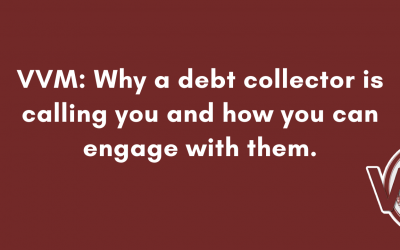 VVM: Why a debt collector is calling you and how you can engage with them.